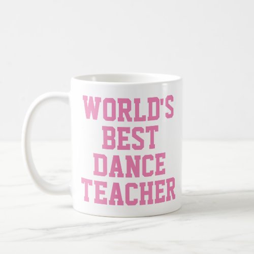 worlds best dance teacher mug