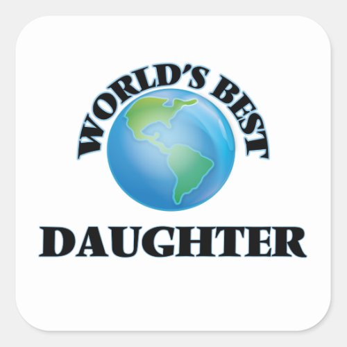 Worlds Best Daughter Square Sticker