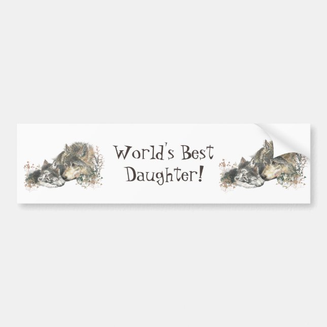 World's Best Daughter WOLVES, WOLF ANIMAL QUOTE Bumper Sticker (Front)