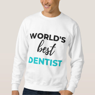 World's Best Dentist 2 Sweatshirt