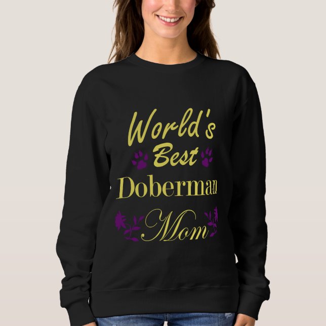 Worlds Best Doberman Mom 94 Sweatshirt (Front)