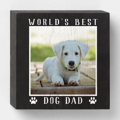 Worlds Best Dog Dad Your Pets Photo Black White Wooden Box Sign