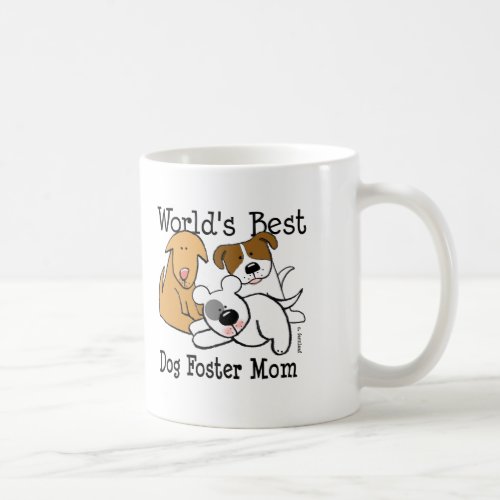 Worlds Best Dog Foster Mom Coffee Mug