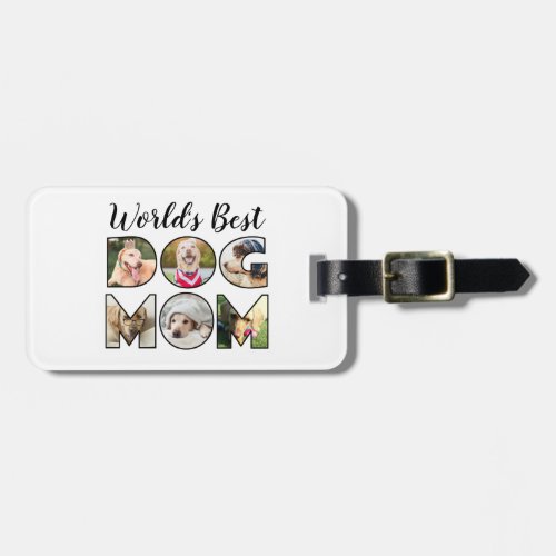 Worlds Best Dog Mom Quote 6 Photo Collage Luggage Luggage Tag