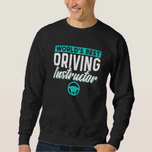 World's Best Driving Instructor Teacher Sayings Dr Sweatshirt