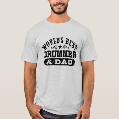 Worlds Best Drummer And Dad T_Shirt