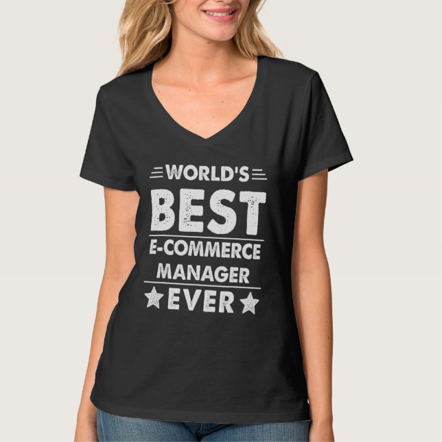 World's Best E Commerce Manager Ever 1 T-Shirt (Front)