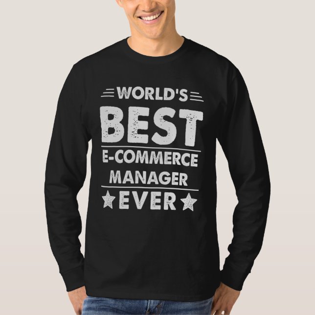World's Best E Commerce Manager Ever 1 T-Shirt (Front)