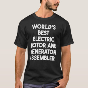 World's Best Electric Motor And Generator Assemble T-Shirt