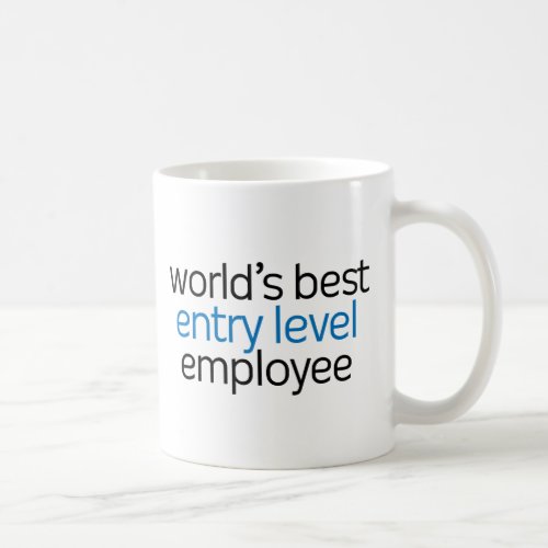 Worlds Best Entry Level Employee Coffee Mug