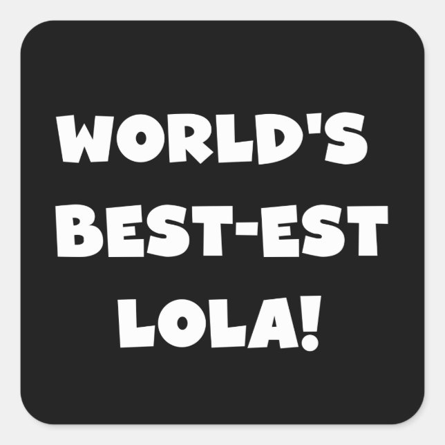 World's Best-est Lola Black and White T-shirts Square Sticker (Front)