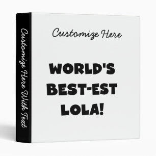 World's Best-est Lola Black and White Tshirts Gift 3 Ring Binder