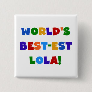 World's Best-est Lola T-shirts and Gifts Button