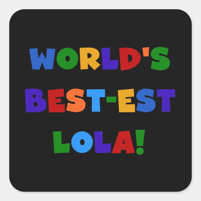 World's Best-est Lola T-shirts and Gifts Square Sticker (Front)