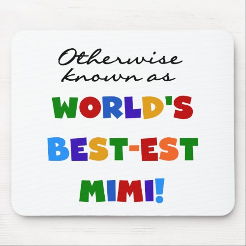 Worlds Best_est Mimi Bright Colors T_shirts Gifts Mouse Pad