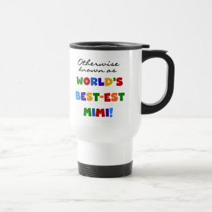 World's Best-est Mimi Bright Colors T-shirts Gifts Travel Mug