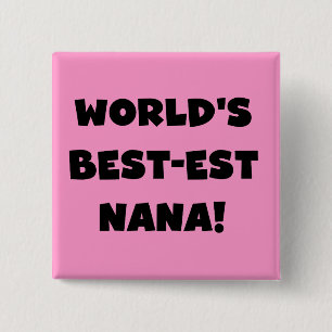 World's Best-est Nana Black and White T-shirts Button