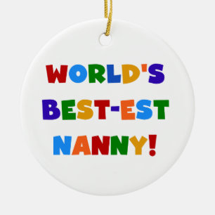 World's Best-est Nanny Bright Colors Gifts Ceramic Ornament