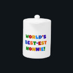 World's Best-est Nonnie Bright Colors Gifts Teapot<br><div class="desc">The world's best nonnie will love our World's Best-est Nonnie T-shirts, hoodies, mugs, cards, nonnie keepsakes, magnets, stickers, and more with a multicolored text design! Great gifts for great grandparents!</div>