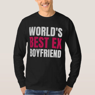 World's Best Ex Boyfriend Funny world's best ex bf T-Shirt