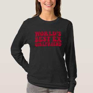 World's Best Ex Girlfriend Couple Saying T-Shirt