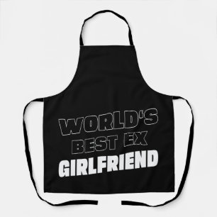 World's Best Ex Girlfriend - Funny saying - Gifts Apron