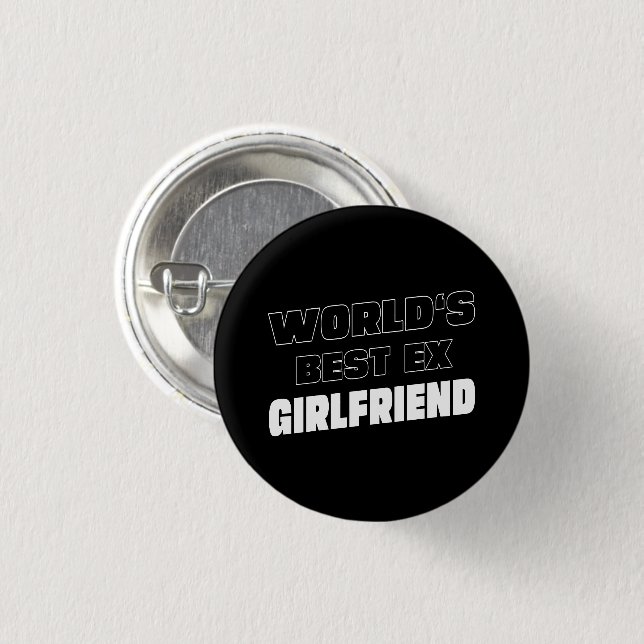 World's Best Ex Girlfriend - Funny saying - Gifts  Button (Front & Back)