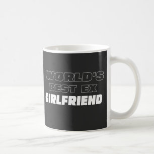 World's Best Ex Girlfriend - Funny saying - Gifts Coffee Mug