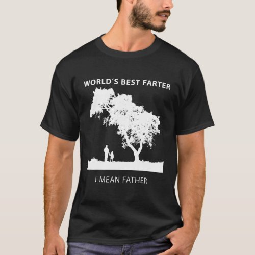 Worlds Best Farter Father Father Dad Funny Outfit T_Shirt
