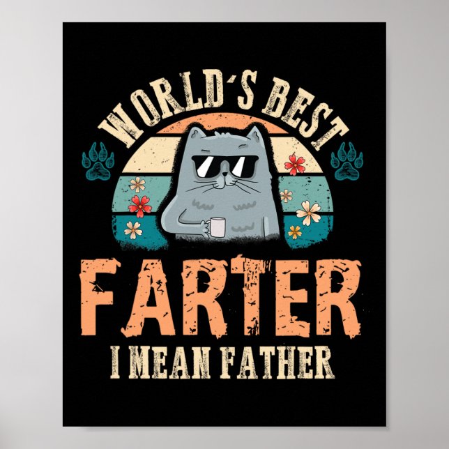 Worlds Best Farter I Mean Father Best Cat Dad Ever Poster (Front)
