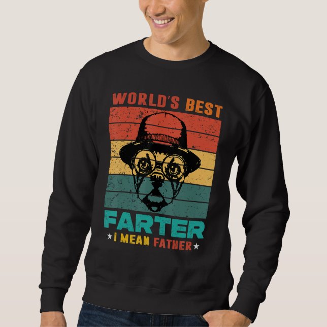 Worlds Best Farter I Mean Father Best Dad Ever Coo Sweatshirt (Front)
