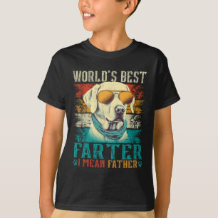 Worlds Best Farter I Mean Father Best Dad Ever Coo T-Shirt