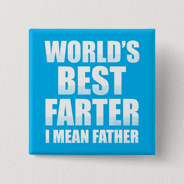 World's Best Farter I Mean Father Button (Front)