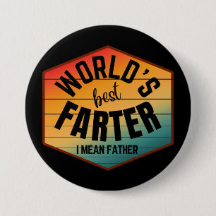 WORLD'S BEST FARTER I MEAN FATHER BUTTON