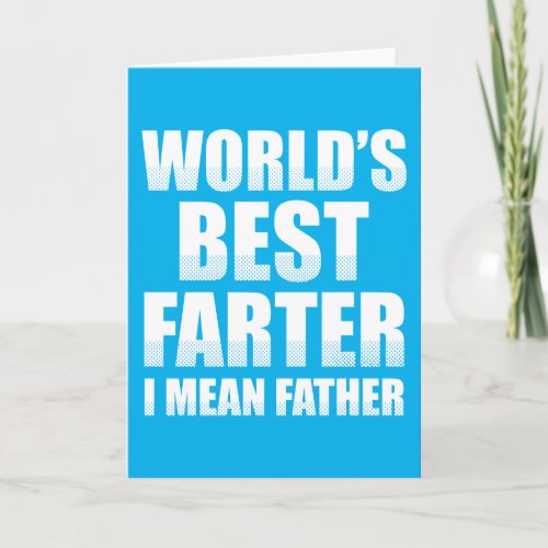 Worlds Best Farter I Mean Father Card