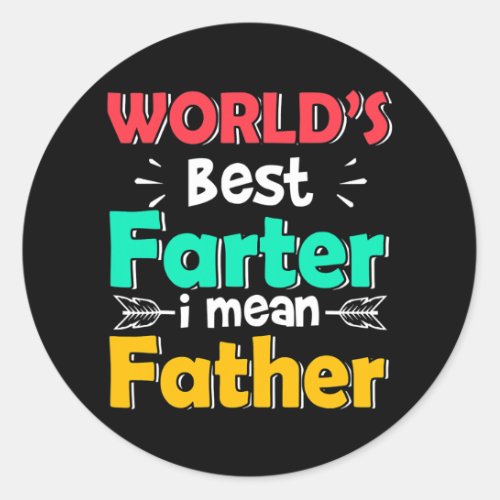 Worlds Best Farter I Mean Father Fathers Day Classic Round Sticker