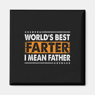 Worlds Best Farter I Mean Father Fathers Day Dad F Magnet