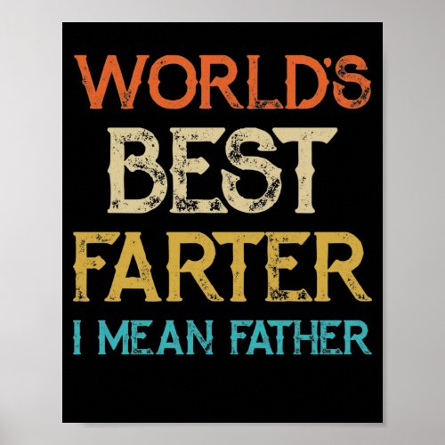 Worlds Best Farter I Mean Father Fathers Day Poster