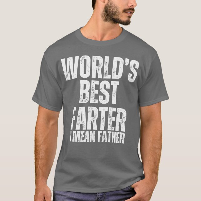 Worlds Best Farter I mean Father funny boy T-Shirt (Front)