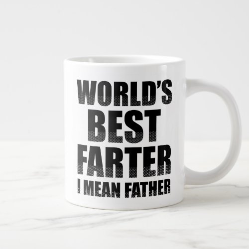Worlds Best Farter I Mean Father Giant Coffee Mug