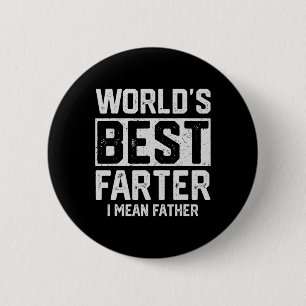 Worlds Best Farter I Mean Father Mens Fathers Day Button