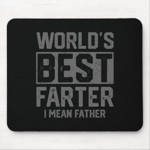 Worlds Best Farter I Mean Father Mens Fathers Day Mouse Pad