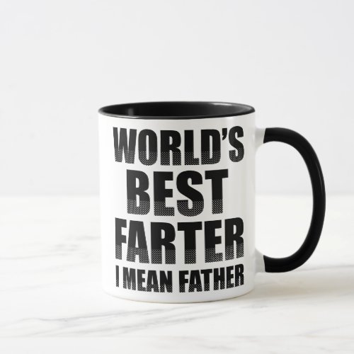 Worlds Best Farter I Mean Father Mug