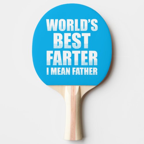 Worlds Best Farter I Mean Father Ping Pong Paddle