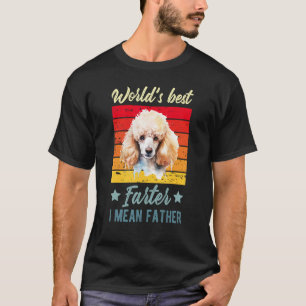 World's Best Farter I Mean Father Poodle Dog Breed T-Shirt