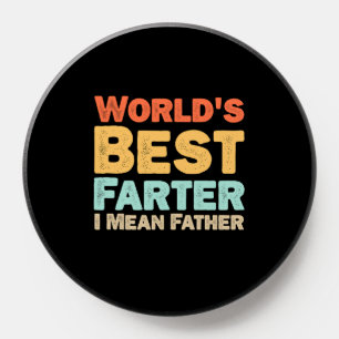 Worlds Best Farter I Mean Father PopSocket