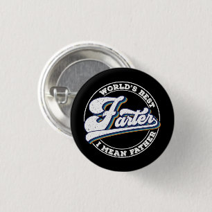 World's Best Farter I Mean Father Sayings Button
