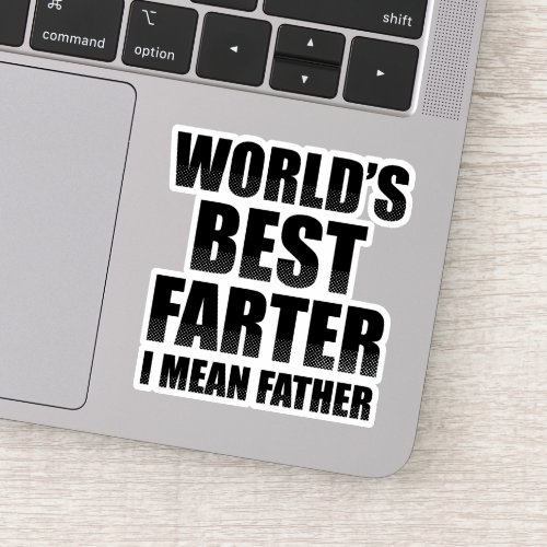 Worlds Best Farter I Mean Father Sticker