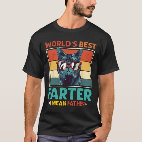 Worlds Best Farter I Mean Father T Best Cat Dad Ev T_Shirt