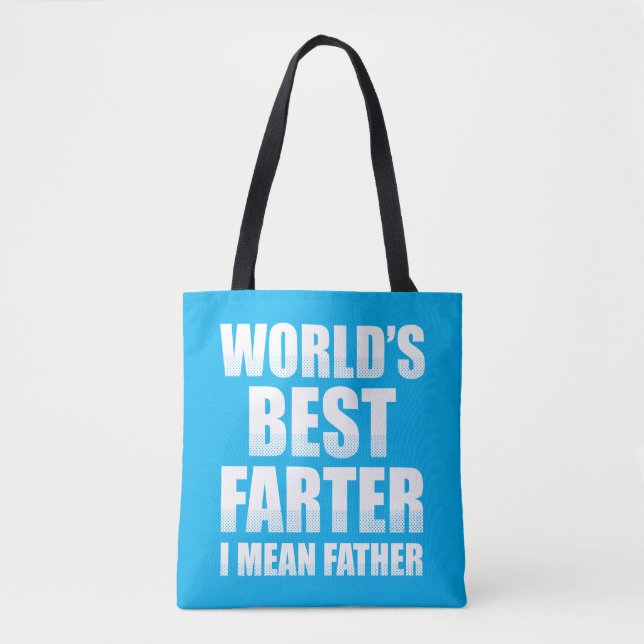 World's Best Farter I Mean Father Tote Bag (Front)
